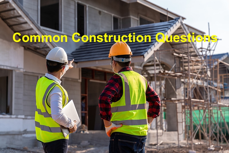 You are currently viewing The Most Common Construction Questions Firms Get on a Daily Basis