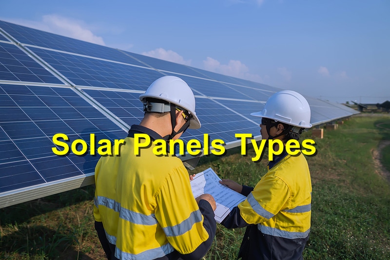 You are currently viewing Types of Solar Panels Used in Construction