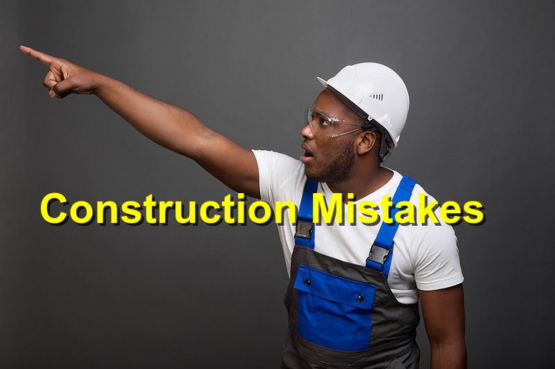 You are currently viewing Constructions Mistakes That You Should Steer Clear From